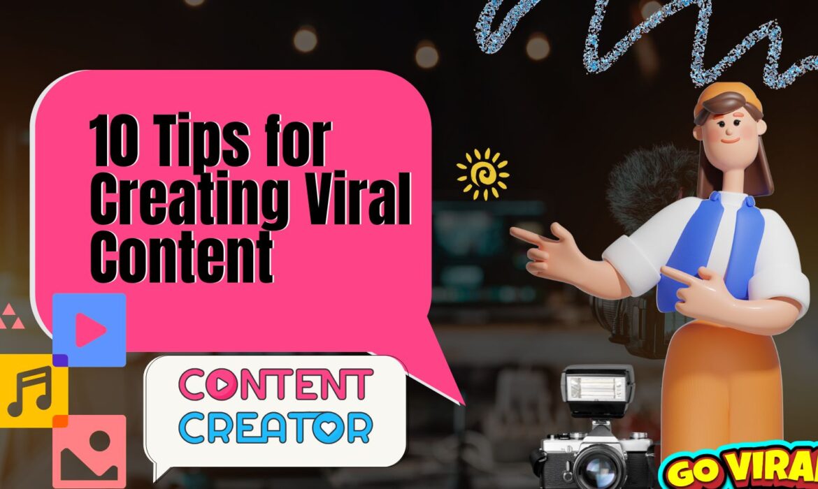 10 Tips for Creating Viral Content