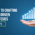 Guide to crafting data-driven strategies 2025