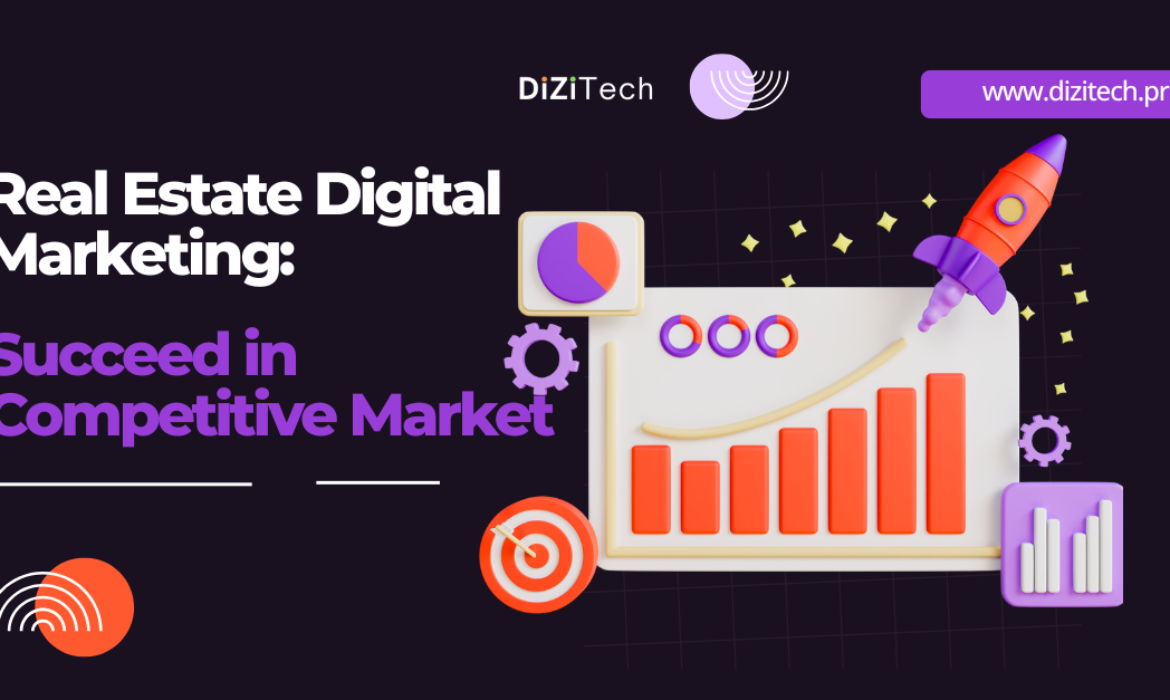 Real Estate Digital Marketing-Succeed in Competitive Market