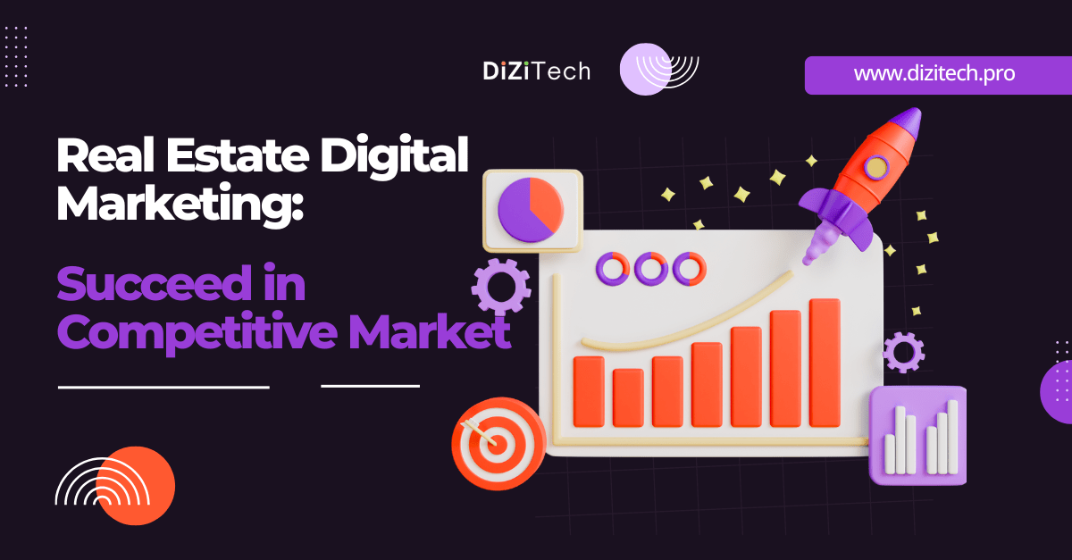 Real Estate Digital Marketing-Succeed in Competitive Market